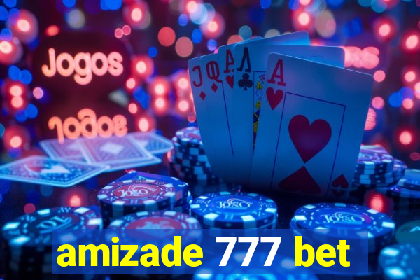 amizade 777 bet